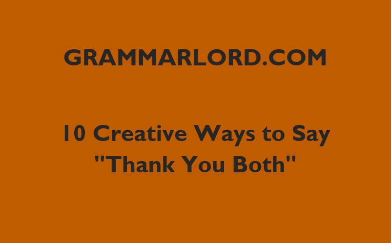 10 Creative Ways To Say "Thank You Both"