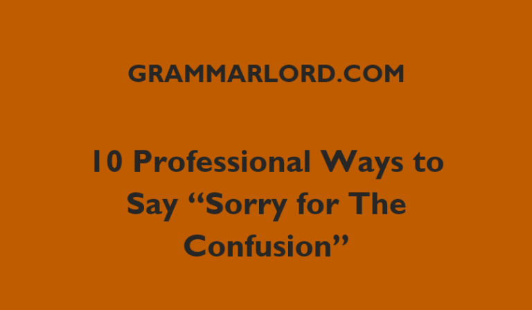 10-professional-ways-to-say-sorry-for-the-confusion-grammarlord