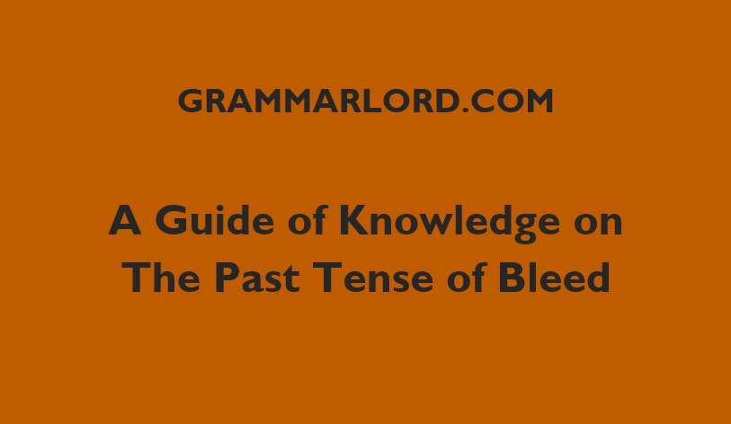 A Guide of Knowledge on The Past Tense of Bleed