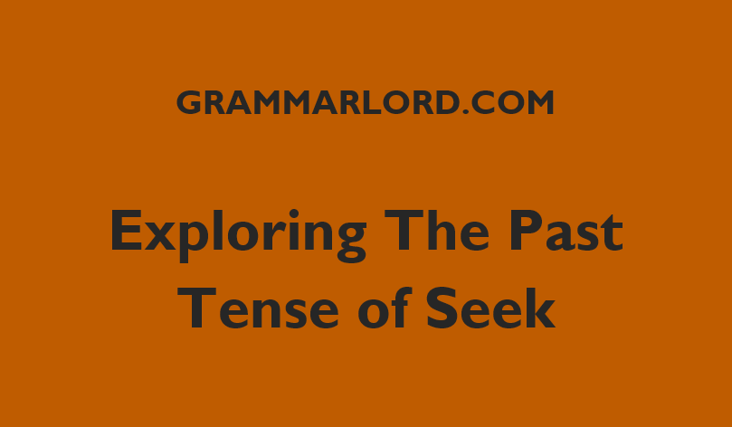 Exploring The Past Tense of Seek