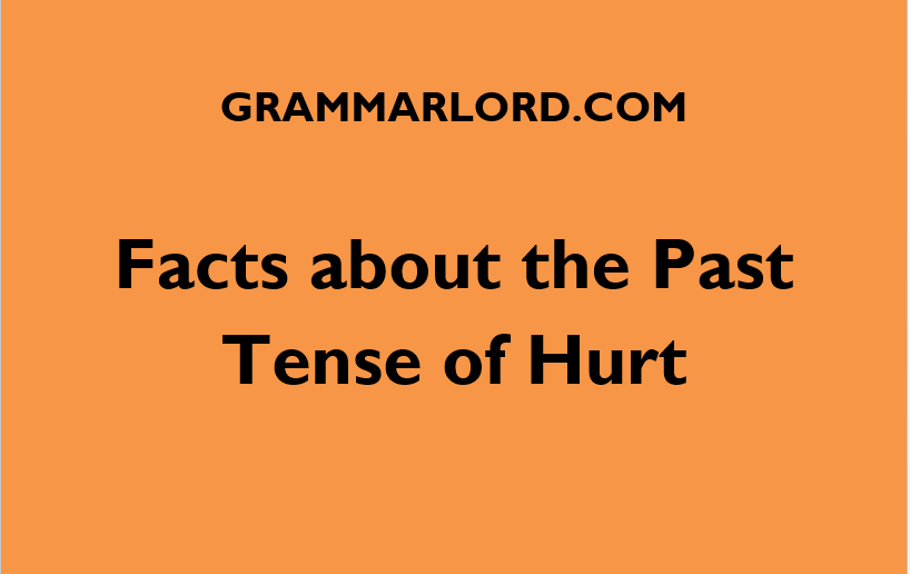 FACT ABOUT THE PAST TENSE OF HURT