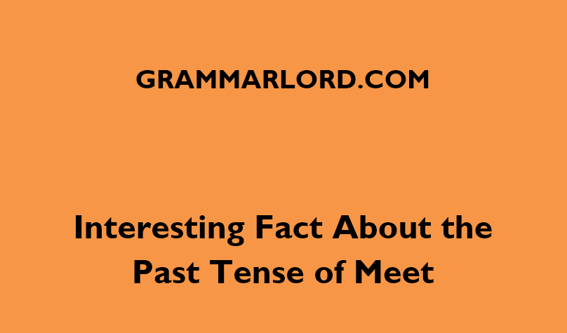 Interesting Fact About the Past Tense of Meet