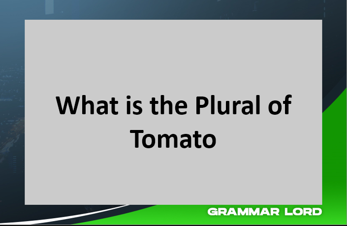 What is The Plural of "Tomato"