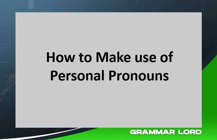 how to make use of personal pronoun