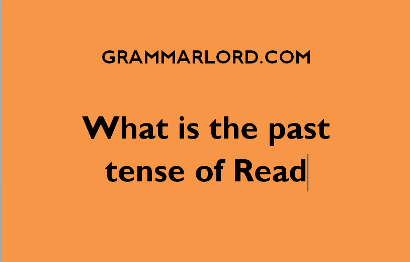 what is the past tense of read