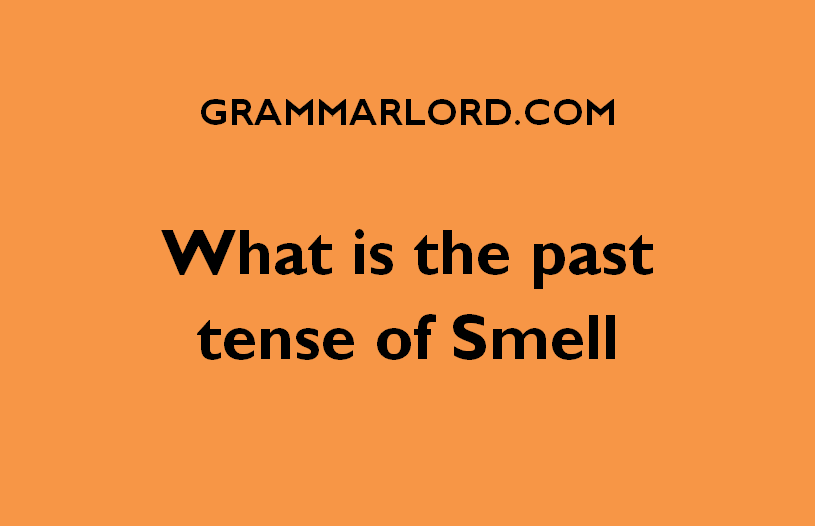 what is the past tense of smell