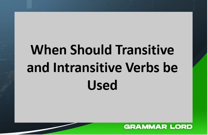 when should transitive and intrasitive verbs be used