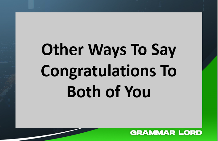 Other Ways To Say Congratulations To Both of You