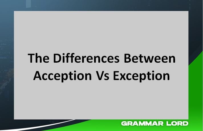 Acception Vs Exception: The Key Differences