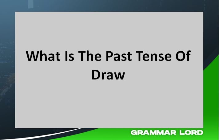 What Is The Past Tense Of Draw