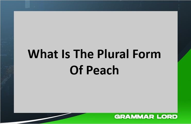 what is the plural form of peach