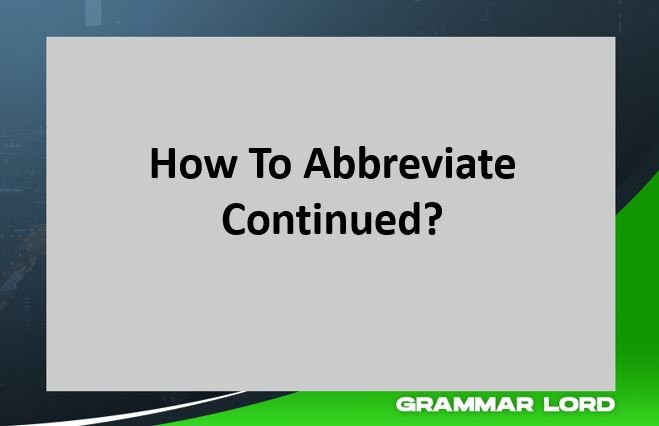 How To Abbreviate Continued