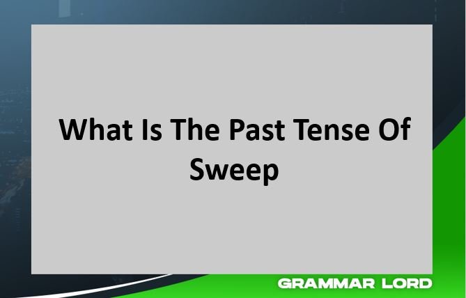 What Is The Past Tense Of Sweep