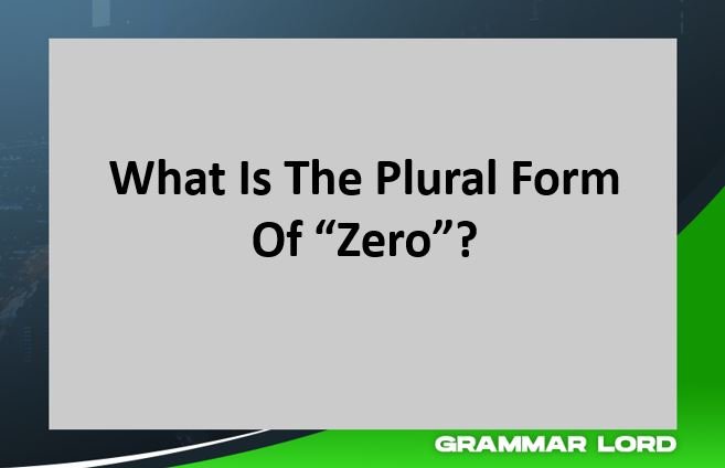 What Is The Plural Form Of “Zero”